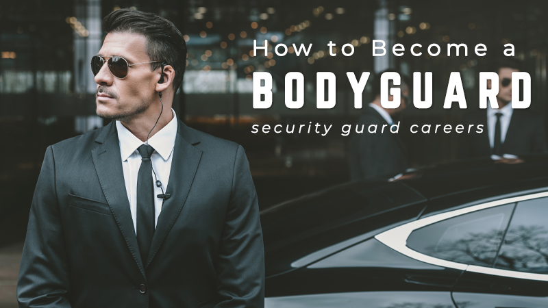 How to Become a Bodyguard  Security Guard Training HQ