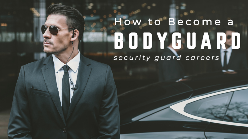 How To Become A Bodyguard Security Guard Training HQ